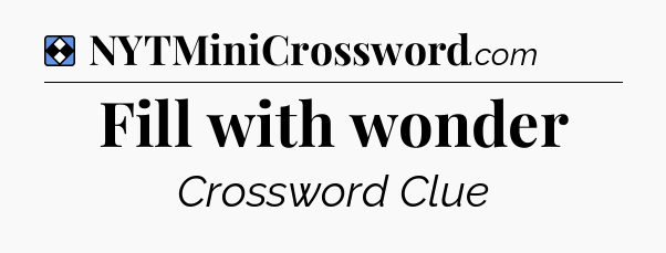 Solution: Fill with wonder - NYT Mini Crossword