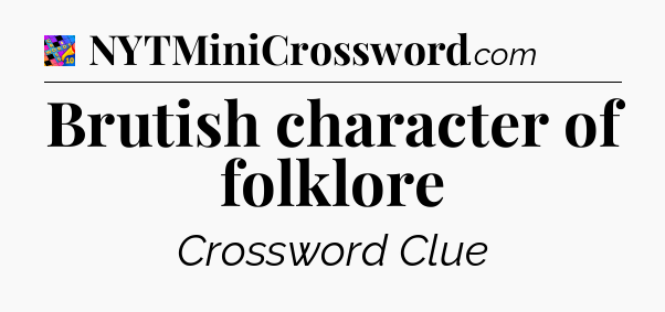 Brutish character of folklore Crossword Clue