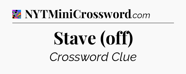 Stave (off) Crossword Clue