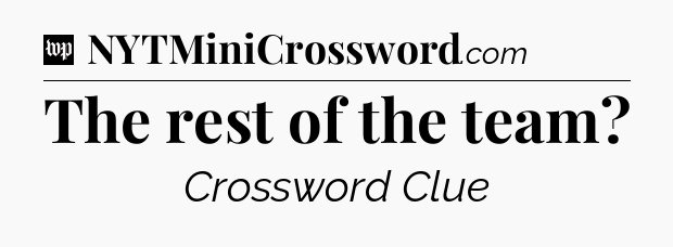 The rest of the team Crossword Clue