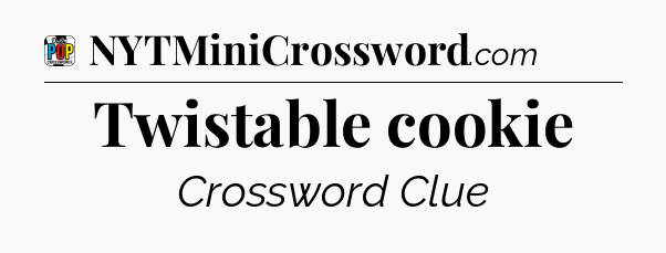Twistable cookie Crossword Clue