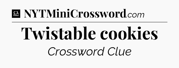 Twistable cookies - LA Times Crossword