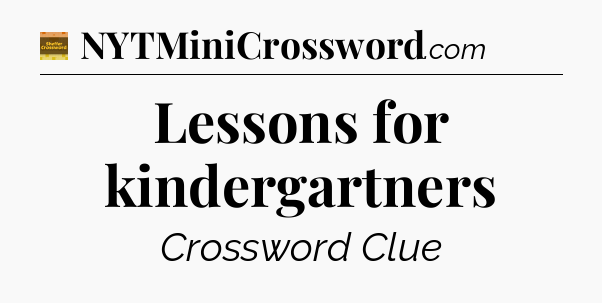 Lessons for kindergartners - Eugene Sheffer Crossword