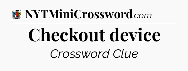 Checkout device Crossword Clue