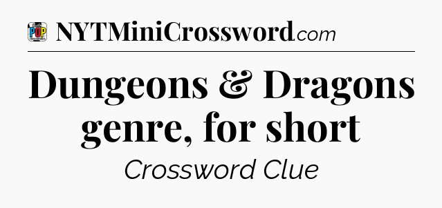 Dungeons & Dragons genre, for short Crossword Clue