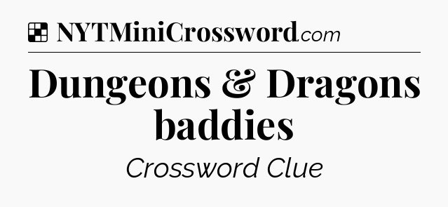 Solution: Dungeons & Dragons baddies - NYT Crossword
