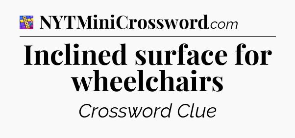 Inclined surface for wheelchairs Codycross