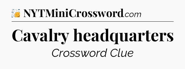 Cavalry headquarters - 7 Little Words