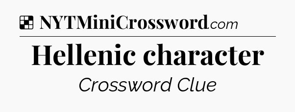Solution: Hellenic character - NYT Crossword