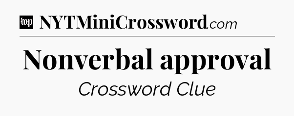 Nonverbal approval Crossword Clue