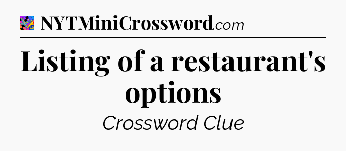 Listing of a restaurant's options Crossword Clue