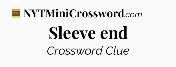Sleeve end - Eugene Sheffer Crossword