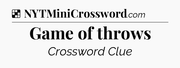 Solution: Game of throws - NYT Crossword