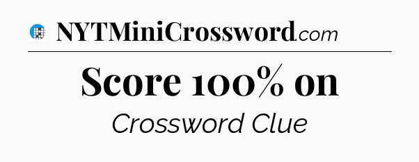 Score 100% on Crossword Clue