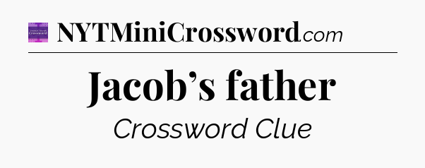 Jacob’s father - Thomas Joseph Crossword