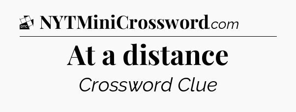 At a distance - Daily Themed Classic Crossword
