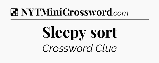 Solution: Sleepy sort - NYT Crossword
