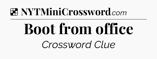 Solution: Boot from office - NYT Crossword