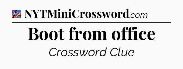 Boot from office Crossword Clue