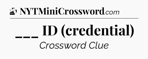 ___ ID (credential) - Daily Themed Classic Crossword