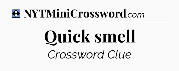 Solution: Quick smell - NYT Mini Crossword