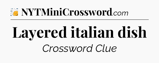 Layered italian dish - 7 Little Words