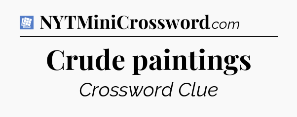 Crude paintings Puzzle Page Crossword Clue