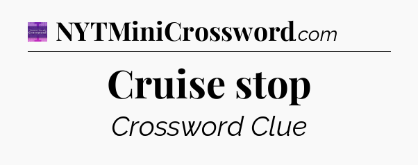 Cruise stop - Thomas Joseph Crossword