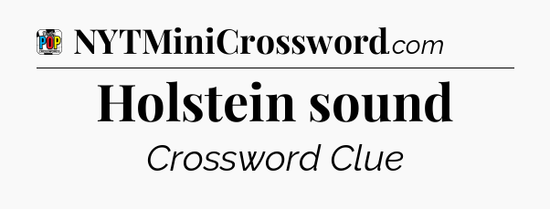 Holstein sound Crossword Clue