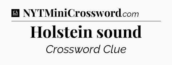 Holstein sound - LA Times Crossword