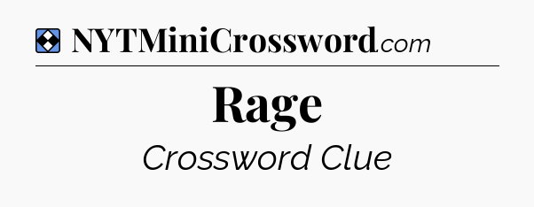 Solution: Rage - NYT Mini Crossword