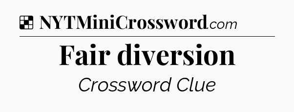 Solution: Fair diversion - NYT Crossword