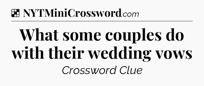 Solution: What some couples do with their wedding vows - NYT Crossword