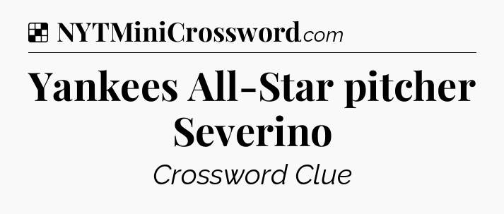 Solution: Yankees All-Star pitcher Severino - NYT Crossword