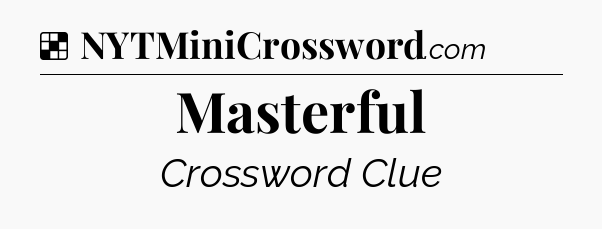 Solution: Masterful - NYT Crossword