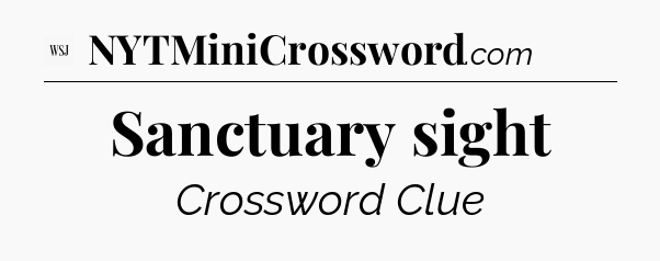 Sanctuary sight - WSJ Crossword