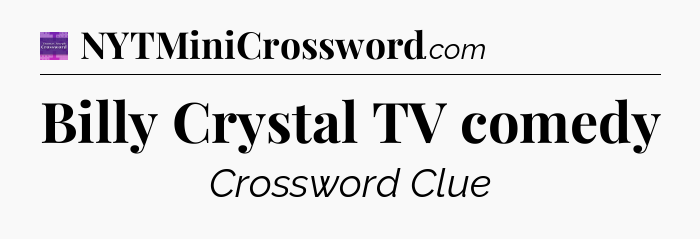 Billy Crystal TV comedy - Thomas Joseph Crossword