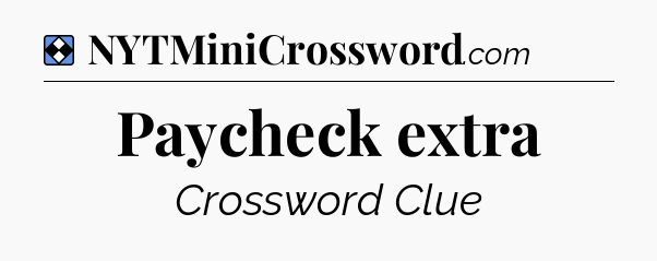 Solution: Paycheck extra - NYT Mini Crossword
