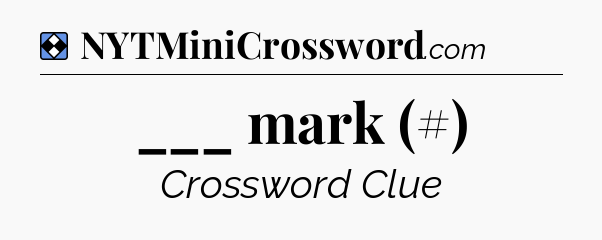 Solution: ___ mark (#) - NYT Mini Crossword