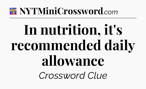 In nutrition, it's recommended daily allowance Codycross