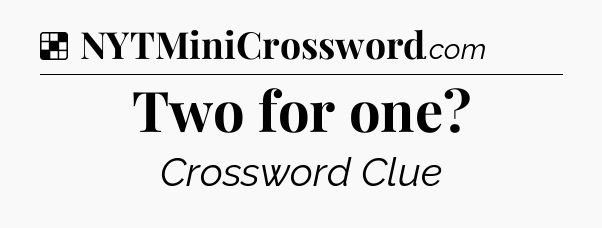 Solution: Two for one - NYT Crossword