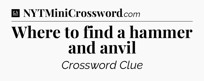 Where to find a hammer and anvil - LA Times Crossword