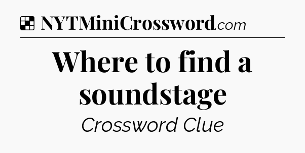 Solution: Where to find a soundstage - NYT Crossword