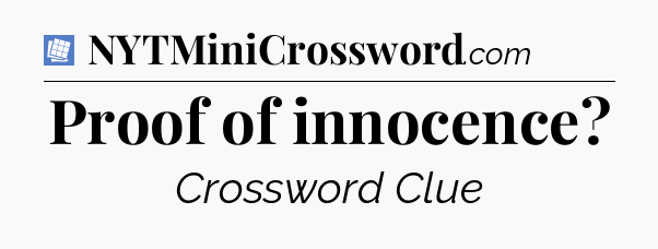 Proof of innocence Puzzle Page Crossword Clue