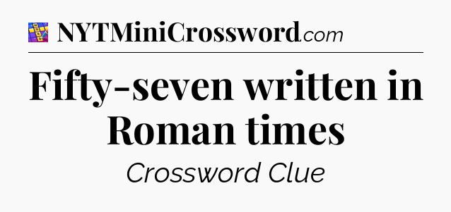 Fifty-seven written in Roman times Codycross