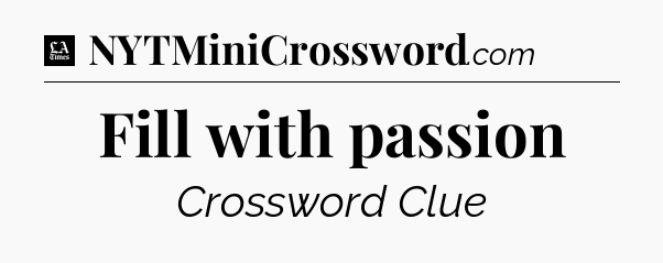 Fill with passion - LA Times Crossword
