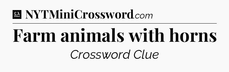Farm animals with horns - LA Times Crossword