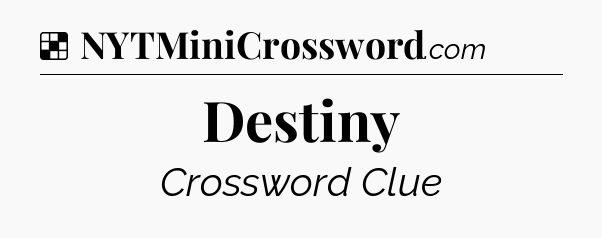 Destiny NYT Crossword