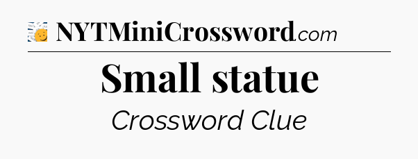 Small statue - 7 Little Words