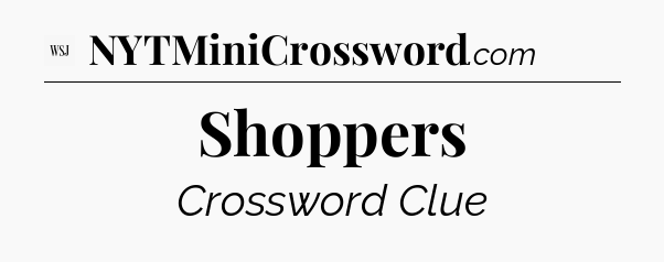 Shoppers  - WSJ Crossword